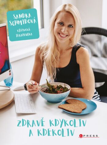 Kuchařka 1. díl: Zdravě kdykoliv a kdekoliv (+ věnování a podpis + dáreček) /dotisk